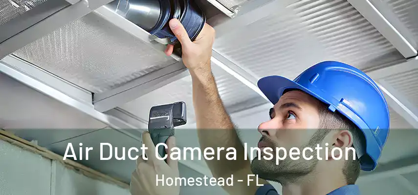  Air Duct Camera Inspection Homestead - FL