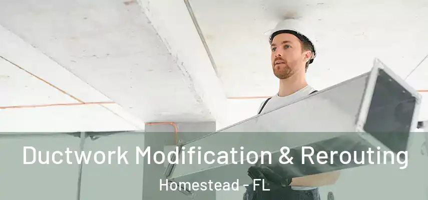  Ductwork Modification & Rerouting Homestead - FL