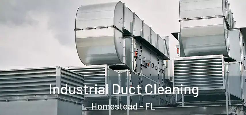  Industrial Duct Cleaning Homestead - FL