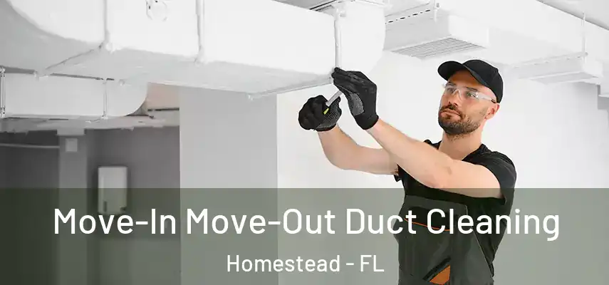  Move-In Move-Out Duct Cleaning Homestead - FL