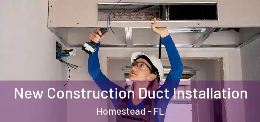  New Construction Duct Installation Homestead - FL