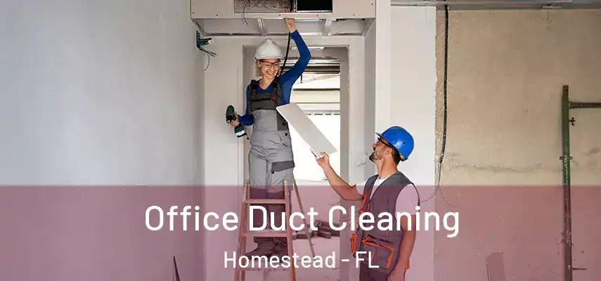  Office Duct Cleaning Homestead - FL