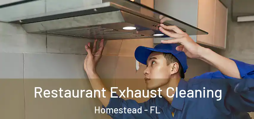  Restaurant Exhaust Cleaning Homestead - FL