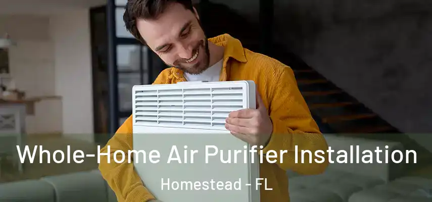  Whole-Home Air Purifier Installation Homestead - FL